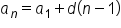 a subscript n equals a subscript 1 plus d left parenthesis n minus 1 right parenthesis