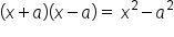 left parenthesis x plus a right parenthesis left parenthesis x minus a right parenthesis equals space x squared minus a squared