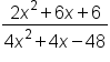 fraction numerator 2 x squared plus 6 x plus 6 over denominator 4 x squared plus 4 x minus 48 end fraction