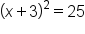 open parentheses x plus 3 close parentheses squared equals 25
