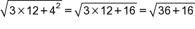 square root of 3 cross times 12 plus 4 squared end root equals square root of 3 cross times 12 plus 16 end root equals square root of 36 plus 16 end root