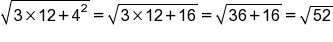 square root of 3 cross times 12 plus 4 squared end root equals square root of 3 cross times 12 plus 16 end root equals square root of 36 plus 16 end root equals square root of 52
