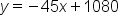 y equals negative 45 x plus 1080