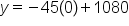 y equals negative 45 left parenthesis 0 right parenthesis plus 1080