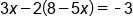 3 x minus 2 open parentheses 8 minus 5 x close parentheses equals short dash 3