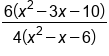 fraction numerator 6 open parentheses x squared minus 3 x minus 10 close parentheses over denominator 4 open parentheses x squared minus x minus 6 close parentheses end fraction