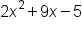 2 x squared plus 9 x minus 5