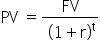 PV space equals fraction numerator FV over denominator space left parenthesis 1 plus straight r right parenthesis to the power of straight t end fraction