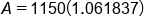 A equals 1150 open parentheses 1.061837 close parentheses