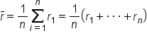 r with bar on top equals 1 over n sum from i equals 1 to n of r subscript 1 equals 1 over n open parentheses r subscript 1 plus times times times plus r subscript n close parentheses
