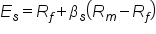 E subscript s equals R subscript f plus beta subscript s open parentheses R subscript m minus R subscript f close parentheses