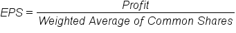 E P S equals fraction numerator P r o f i t over denominator W e i g h t e d space A v e r a g e space o f space C o m m o n space S h a r e s end fraction