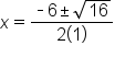 x equals fraction numerator short dash 6 plus-or-minus square root of 16 over denominator 2 open parentheses 1 close parentheses end fraction