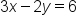 3 x minus 2 y equals 6