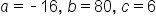 a equals short dash 16 comma space b equals 80 comma space c equals 6