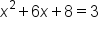 x squared plus 6 x plus 8 equals 3