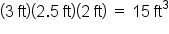 left parenthesis 3 space ft right parenthesis left parenthesis 2.5 space ft right parenthesis left parenthesis 2 space ft right parenthesis space equals space 15 space ft cubed