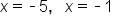 x equals short dash 5 comma space space space x equals short dash 1