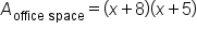 A subscript office space space end subscript equals open parentheses x plus 8 close parentheses open parentheses x plus 5 close parentheses
