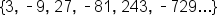 open curly brackets 3 comma space short dash 9 comma space 27 comma space short dash 81 comma space 243 comma space short dash 729... close curly brackets